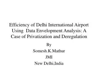 Efficiency of Delhi International Airport Using Data Envelopment Analysis: A Case of Privatization and Deregulation