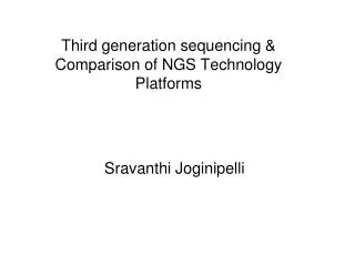 Third generation sequencing &amp; Comparison of NGS Technology Platforms