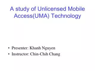A study of Unlicensed Mobile Access(UMA) Technology