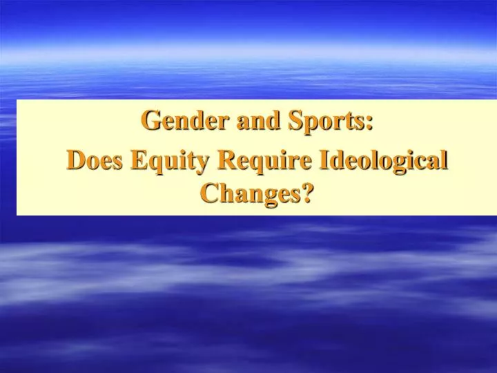 gender and sports does equity require ideological changes