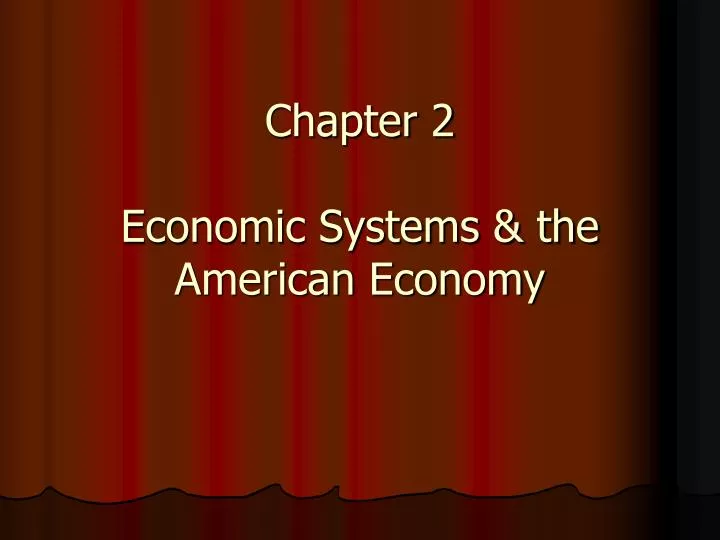 chapter 2 economic systems the american economy