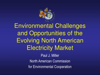 Environmental Challenges and Opportunities of the Evolving North American Electricity Market