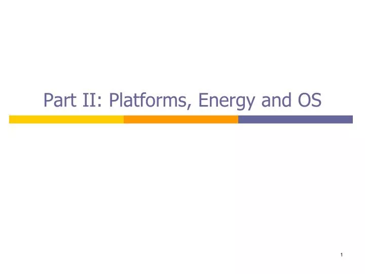 part ii platforms energy and os