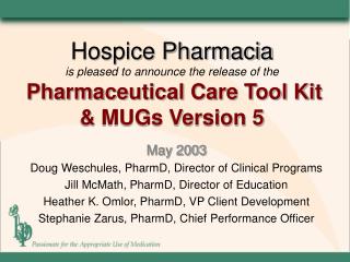 Hospice Pharmacia is pleased to announce the release of the Pharmaceutical Care Tool Kit &amp; MUGs Version 5