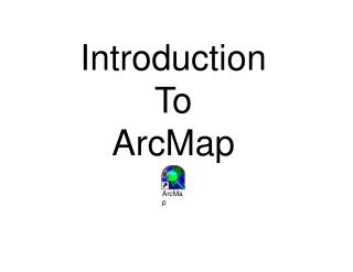 Introduction To ArcMap