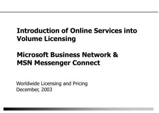 Introduction of Online Services into Volume Licensing Microsoft Business Network &amp; MSN Messenger Connect