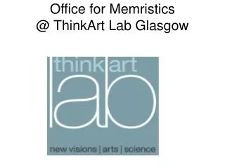 Office for Memristics @ ThinkArt Lab Glasgow