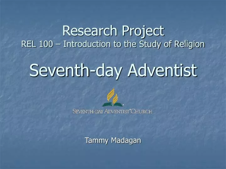research project rel 100 introduction to the study of religion seventh day adventist