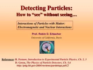 Detecting Particles: How to “see” without seeing…
