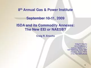 8 th Annual Gas &amp; Power Institute September 10-11, 2009 ISDA and its Commodity Annexes: The New EEI or NAESB? Craig