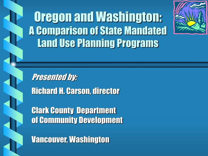 oregon and washington a comparison of state mandated land use planning programs