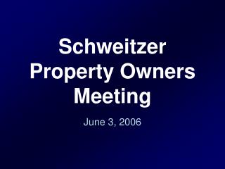 Schweitzer Property Owners Meeting