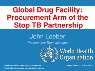 Global Drug Facility: Procurement Arm of the Stop TB Partnership