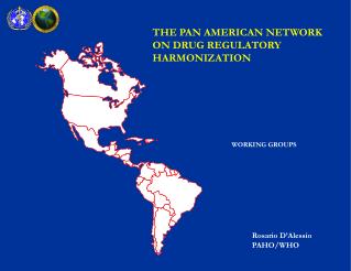 THE PAN AMERICAN NETWORK ON DRUG REGULATORY HARMONIZATION