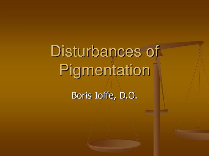 disturbances of pigmentation