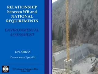 RELATIONSHIP between WB and NATIONAL REQUIREMENTS ENVIRONMENTAL ASSESSMENT