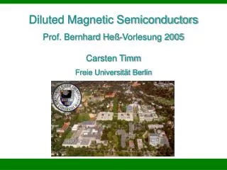 Diluted Magnetic Semiconductors Prof. Bernhard Heß-Vorlesung 2005 Carsten Timm Freie Universität Berlin