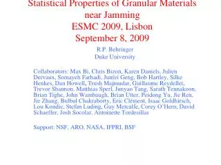 Statistical Properties of Granular Materials near Jamming ESMC 2009, Lisbon September 8, 2009