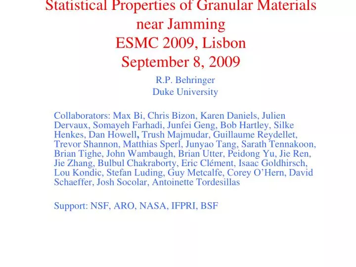 statistical properties of granular materials near jamming esmc 2009 lisbon september 8 2009