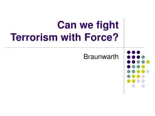 Can we fight Terrorism with Force?