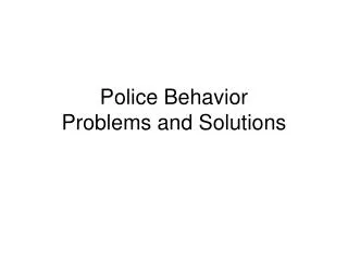 Police Behavior Problems and Solutions