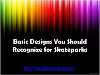 basic designs you should recognize for skateparks