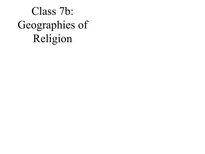 class 7b geographies of religion