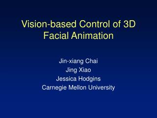 Vision-based Control of 3D Facial Animation