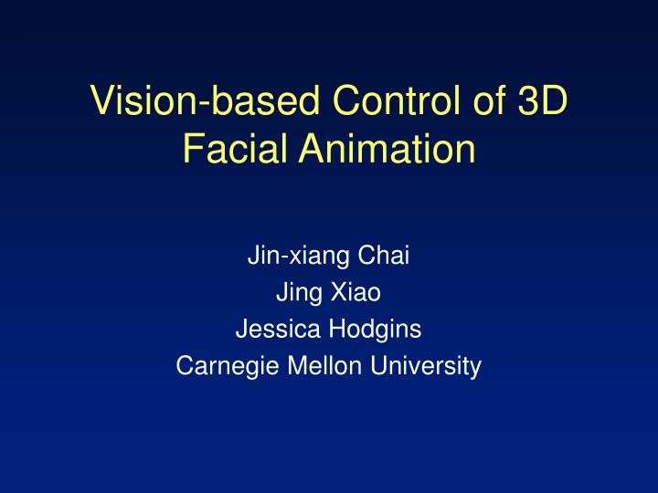 vision based control of 3d facial animation