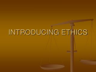 INTRODUCING ETHICS