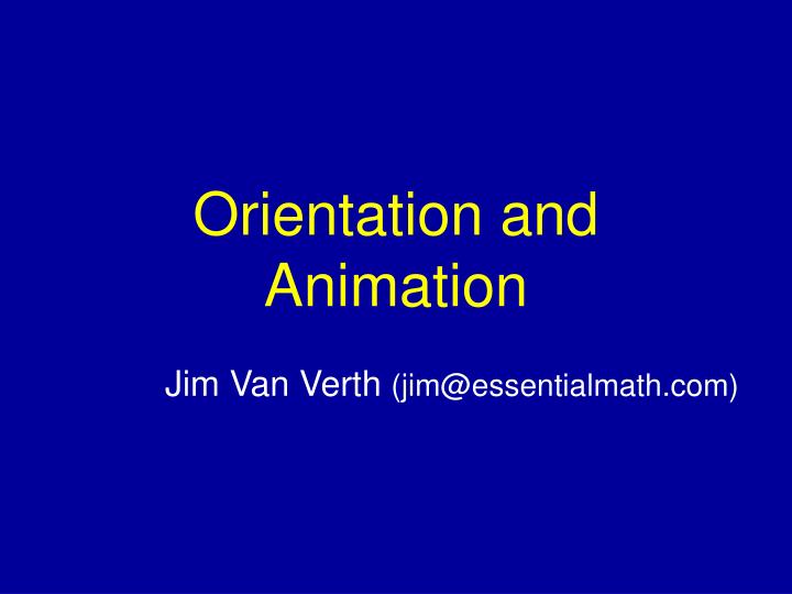 orientation and animation