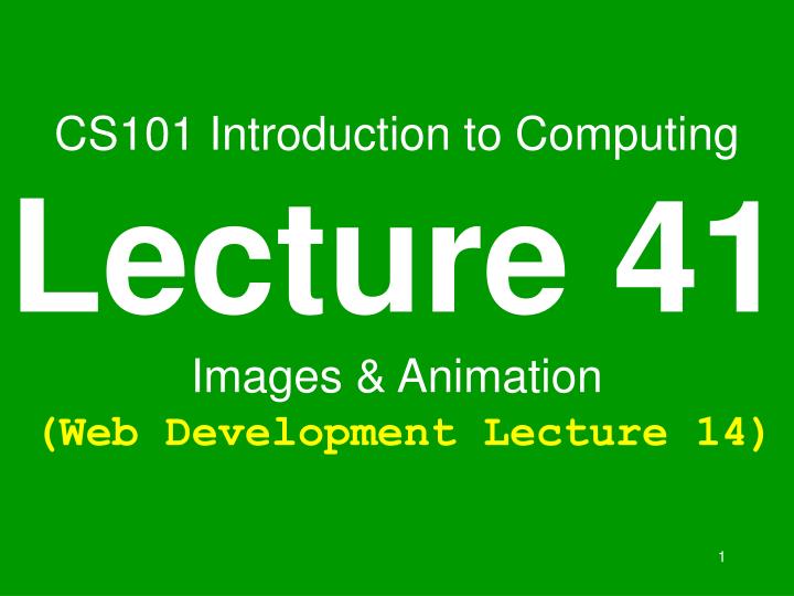 cs101 introduction to computing lecture 41 images animation web development lecture 14