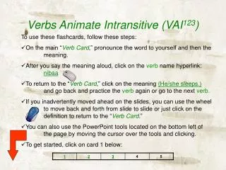 Verbs Animate Intransitive (VAI 123 )