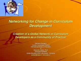Networking for Change in Curriculum Development Creation of a Global Network of Curriculum Developers as a Community of
