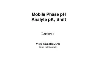Mobile Phase pH Analyte pK a Shift