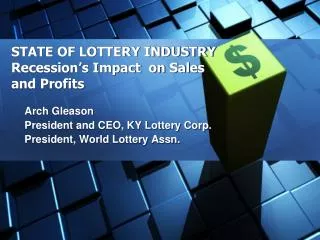 STATE OF LOTTERY INDUSTRY Recession’s Impact on Sales and Profits