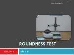 Roundness Test - slide 1