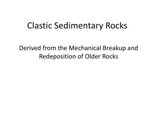 Clastic Sedimentary Rocks