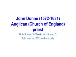 John Donne (1572-1631) Anglican (Church of England) priest