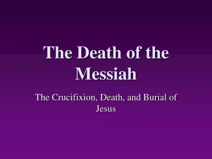 the death of the messiah