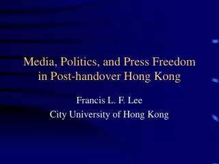 Media, Politics, and Press Freedom in Post-handover Hong Kong