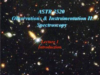 ASTR 3520 Observations &amp; Instrumentation II: Spectroscopy