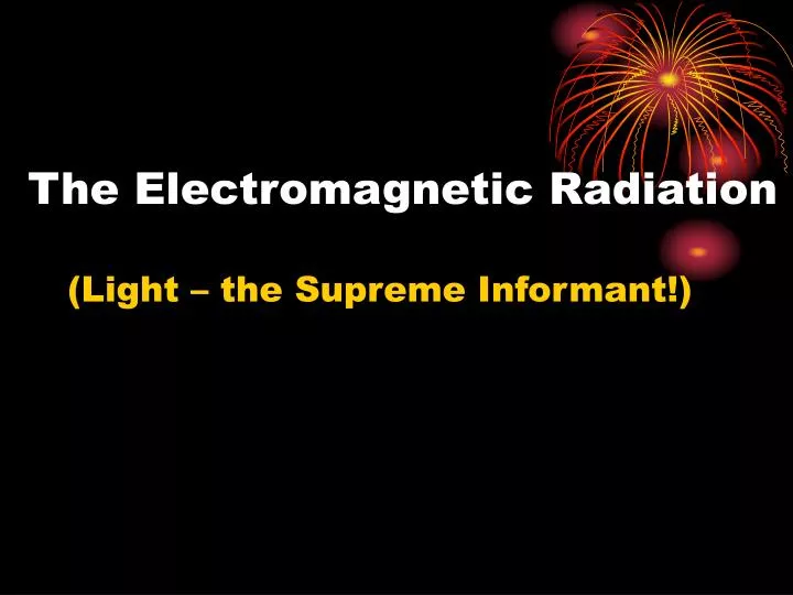 the electromagnetic radiation