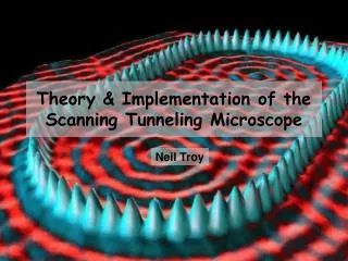 Theory &amp; Implementation of the Scanning Tunneling Microscope