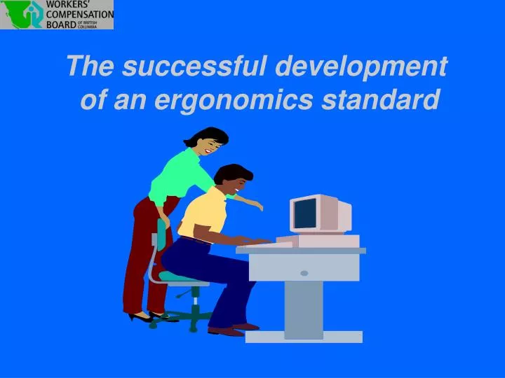 the successful development of an ergonomics standard