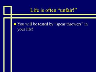 Life is often “unfair!”
