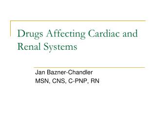 Drugs Affecting Cardiac and Renal Systems