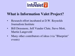 What is Information Valet Project? Research effort incubated at D.W. Reynolds Journalism Institute