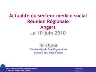 Actualité du secteur médico-social Réunion Régionale Angers Le 10 juin 2010