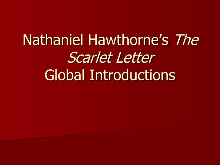 nathaniel hawthorne s the scarlet letter global introductions